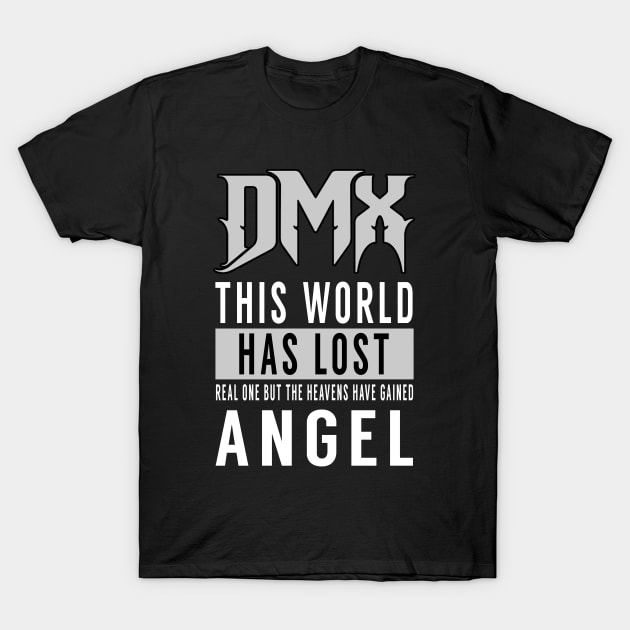 DMX: This world has lost a real one but the heavens have gained an angel T-Shirt by KOTB